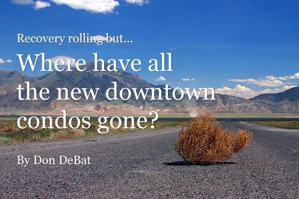 Recovery rolling but where have all the new downtown condos gone?